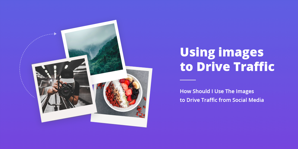 Using Images to Drive Traffic