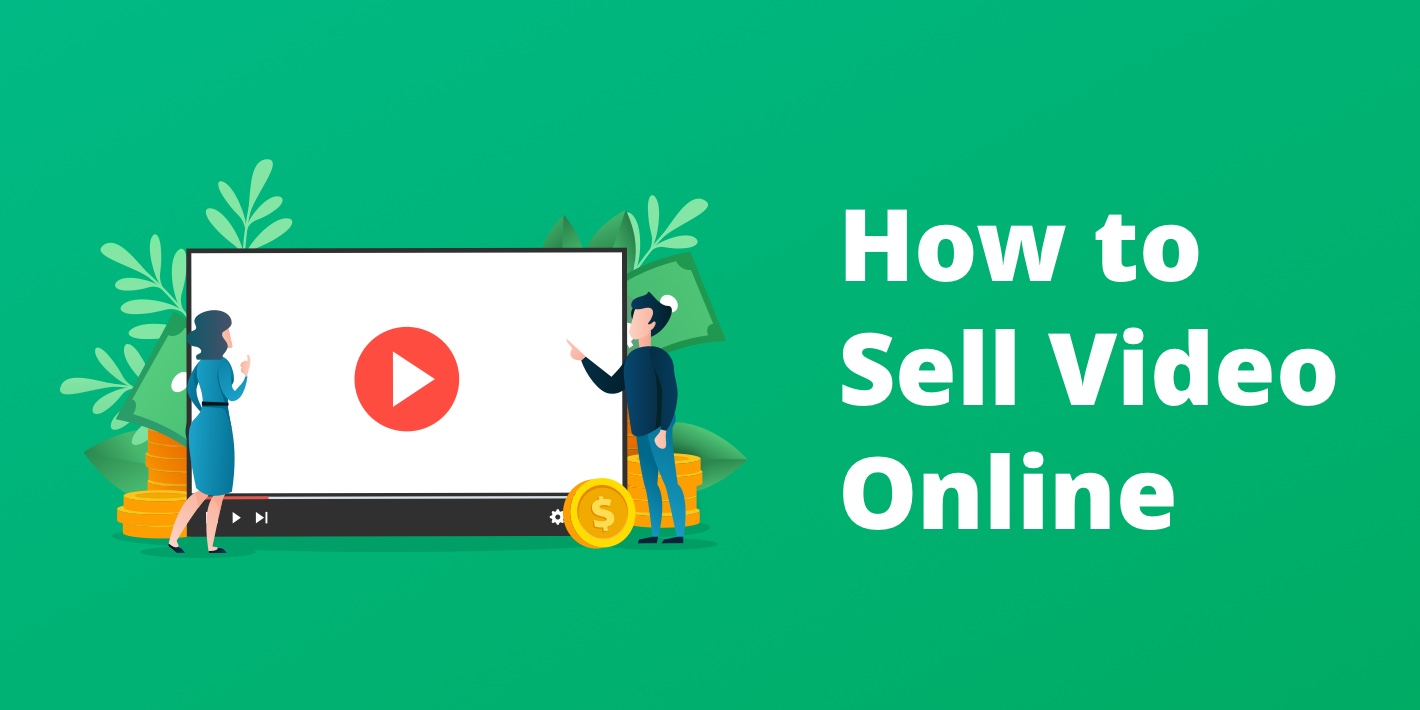 How to Sell Video Online