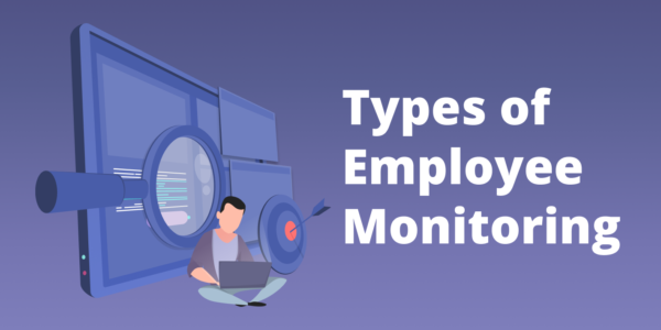 Types of Employee Monitoring that Rule the Business World